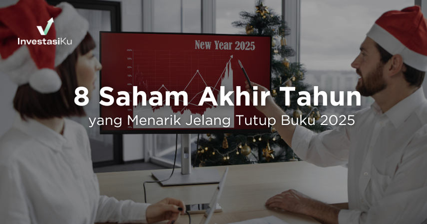 8 Saham Akhir Tahun yang Menarik Jelang Tutup Buku 2025
